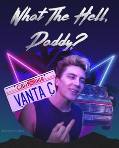 a poster with the words what the hell daddy? and an image of a man holding a