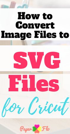 how to convert image files to svg files for cricut