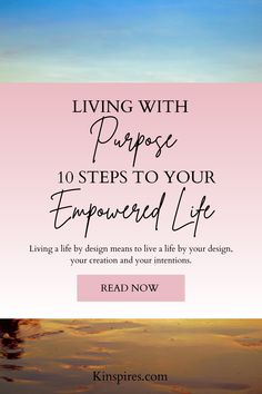 the words living with purpose 10 steps to your empered life are shown in pink and