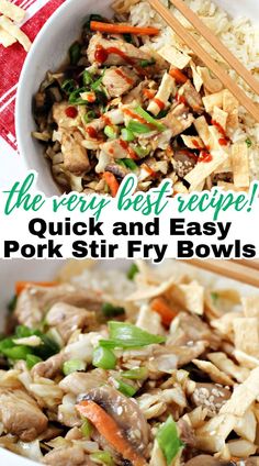 Two images of Quick and Easy Pork Stir Fry Bowls in serving bowls ready to eat one with chops sticks and one close up with text overlay that says, "the very best recipe! Quick and Easy Pork Stir Fry Bowls"