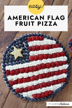 an american flag fruit pizza on a wooden table with the words, easy american flag fruit pizza