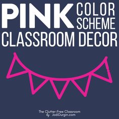 the pink color scheme for classroom decor