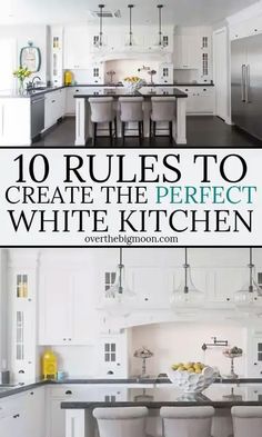 white kitchen cabinets with the words 10 rules to create the perfect white kitchen