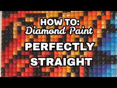 how to diamond paint perfectly straight