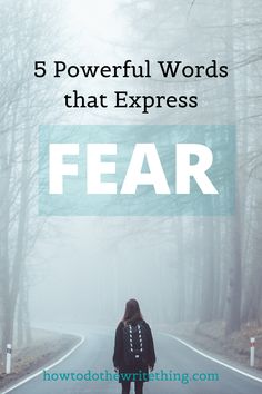 a person walking down the road with fog in the background and text overlay that reads, 5 powerful words that express fear