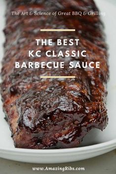 the best bbq classic barbecue sauce on a white plate with text overlay that reads, the art and science of great bbq & grilling