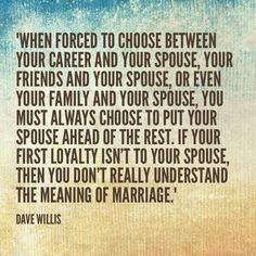 a quote that reads when forced to choose between your career and your spouse