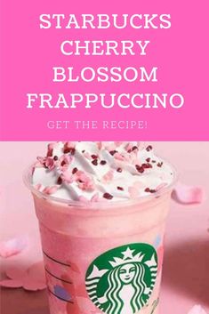 starbucks's cherry blossom frappuccino drink with the words starbucks's cherry blossom frappuccino get the recipe