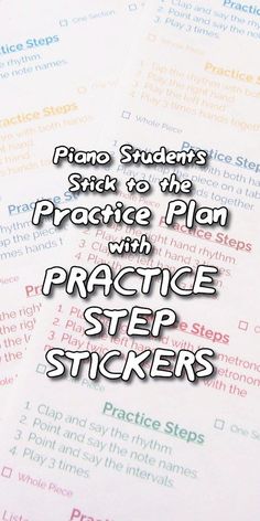 the words piano students stick to the practice plan with practice step stickers on top of them