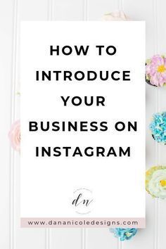 flowers and cupcakes with the words how to introduce your business on instagram