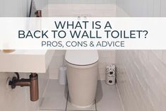 a white toilet sitting in a bathroom next to a sink with the words, what is a back to wall toilet? pros, cons and advice