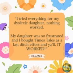 an image of a quote with flowers in the background that says, i tried everything for my dyslexic daughter, nothing worked