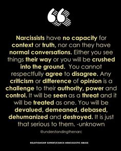 a black and white photo with the quote narcissis have no capacity for conflict or truth, not can they have normal conversations