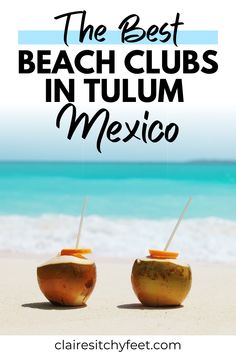 two coconuts on the beach with text overlay reading the best beach clubs in tulum mexico