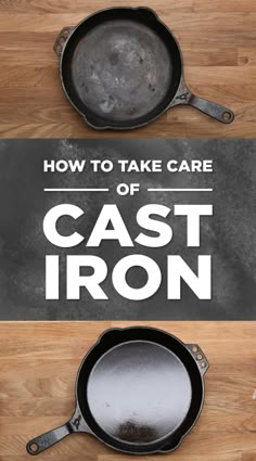 an iron skillet sitting on top of a wooden table with the words how to take care of cast iron