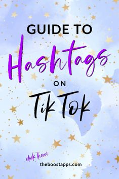 the words guide to hashtags on tik tok in purple and gold stars