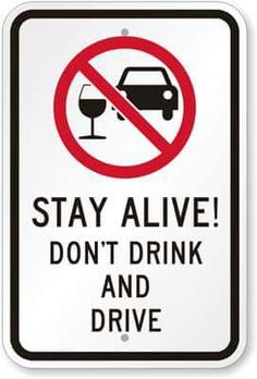 a sign that says stay alive don't drink and drive with a glass in it