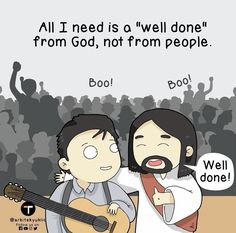 an image of two people with guitars and one has a quote on it that says, all i need is a well done from god, not from people