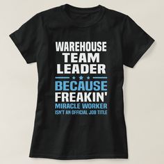 Warehouse Team Leader - Because Freakin' Miracle Worker Isn't An Official Job Title Childrens Ministry Director, Insurance Sales, Process Engineering, Health Unit, Financial Aid, Job Title, Software Engineer, Gender Female, Transportation