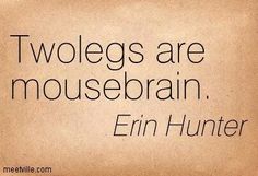 a brown paper with the words twolegs are mousebrain, ern hunter