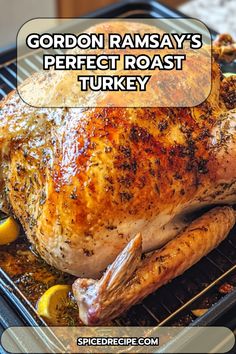 a roasted turkey on a grill with the words gordon ramsay's perfect roast turkey