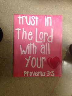 a pink sign that says trust in the lord with all your provers 3 - 5