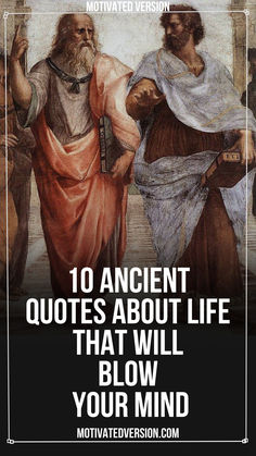 an image with the words 10 ancient quotes about life that will blow your mind