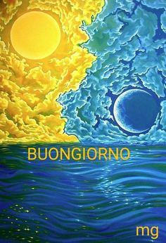 a painting of the sun and water with words above it that read, buongiorno