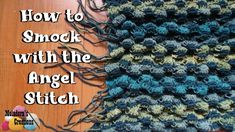 a crocheted blanket with the words how to smock with the angel stitch