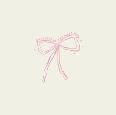 a drawing of a pink bow with the words daughter of the most hero on it