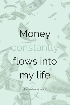 money falling from the sky with text that reads, money constantly flows into my life