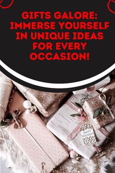 gifts galore immerse yourself in unique ideas for every occasion