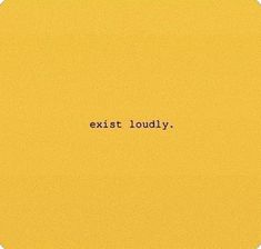 the words exit loudly written in black on a yellow square shaped object with an orange background