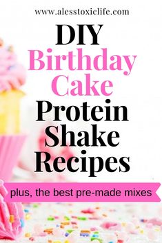 a pink frosted cupcake with sprinkles on it and the words diy birthday cake protein shake recipes plus, the best pre - made mixes