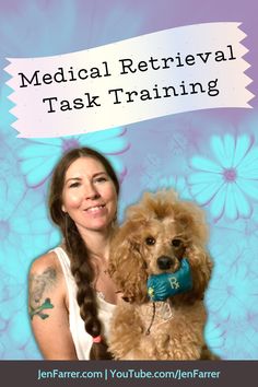 a woman holding a dog with the words medical retrieving task training on it