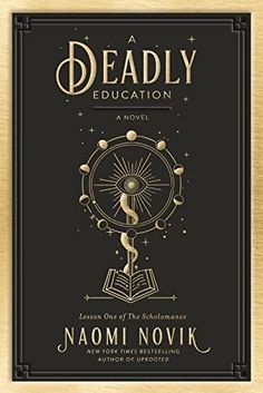 the book cover for deadly education by naomi novik, with an image of