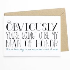 a card with the words obviously you're going to be my man of honor