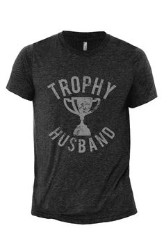 Trophy Husband Charcoal Printed Graphic Men's Crew T-Shirt Tee Participation Award, Husband Appreciation, Trophy Husband, Making Breakfast, Shirt Store, Niece And Nephew, Graphic Tee Shirts, Modern Fit, Mens Tees