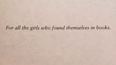 an open book with the words for all the girls who found themselves in books