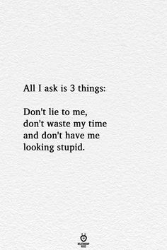 Wasting My Time Quotes, Lie To Me Quotes, Don't Lie To Me, Cheater Quotes, Lies Quotes, Dont Lie To Me, Lie To Me