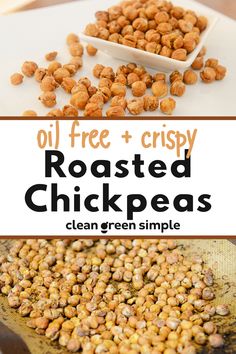 roasted chickpeas with text overlay that reads oil free and crispy roasted chickpes clean green simple