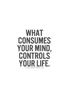 the words what consumes your mind, controls your life on a white and black background