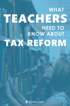 a woman leaning against a book shelf with the words what teachers need to know about tax reform