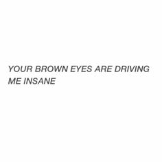 Brown Eyes Quotes, Brown Eye Quotes, Eyes Quotes, Eye Quotes, Crush Quotes, Quotes For Him, Brown Eyes, Cute Quotes