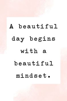 a quote with the words a beautiful day begins with a beautiful mindset on it