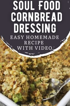 a close up of food in a bowl with a spoon and text overlay that reads, soul food cornbread dressing easy homemade recipe with video