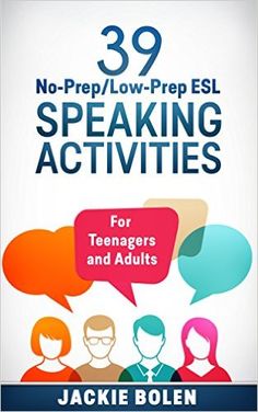 the cover of 39 no - prep / lower - prep esl speaking activities for teenagers and adults