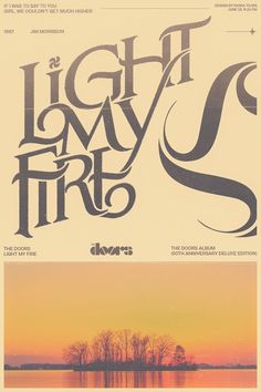 the poster for light my fire is shown in three different colors and font styles, with trees on each side