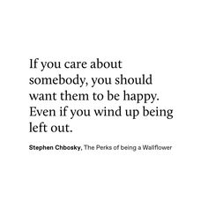 an image of a quote that reads if you care about somebody, you should want them to be happy even if you wind up being left out