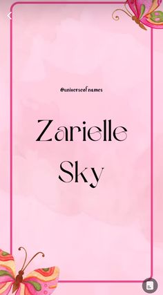 a pink frame with a butterfly on it and the words'zarielle sky '